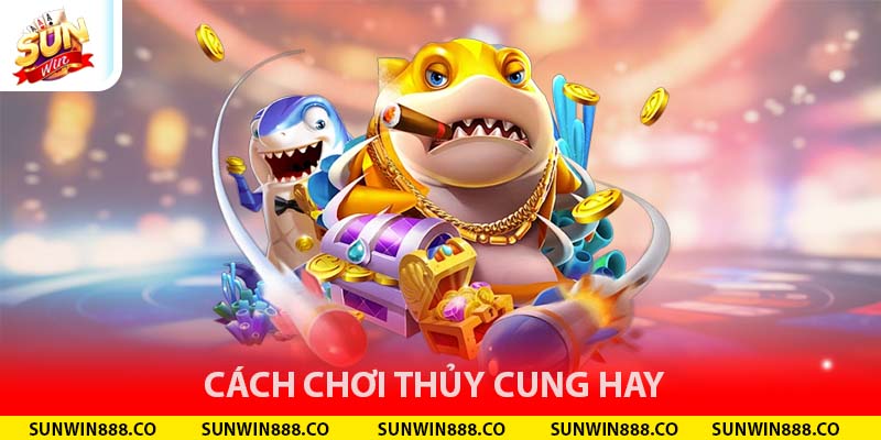 Cách chơi thuỷ cung hay